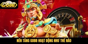 nền tảng Go88 hoạt động như thế nào